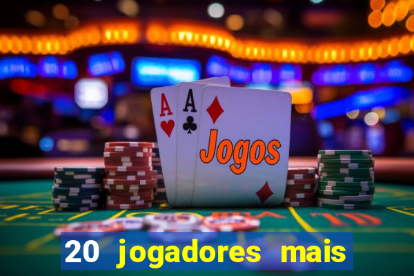 20 jogadores mais ricos do mundo